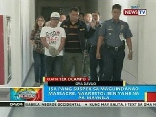 Isa pang suspek sa Maguindanao massacre, naaresto; ibiniyahe na pa-Maynila