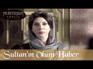 Haftanın Sahnesi - Sultan'ın Ölüm Haberi - Muhteşem Yüzyıl 10.Bölüm