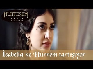 İsabella ve Hürrem Tartışıyor - Muhteşem Yüzyıl 36. Bölüm