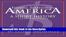 Read [PDF] Federal Taxation in America: A Short History (Woodrow Wilson Center Press) Online Ebook