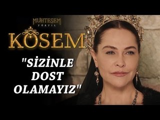 Muhteşem Yüzyıl: Kösem 10.Bölüm | "Sizinle dost olamayız"