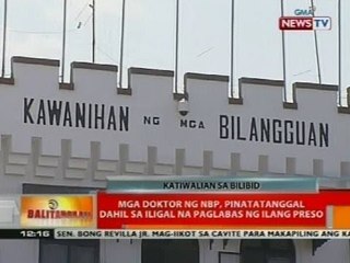 BT: Mga doktor ng NBP, pinatatanggal dahil sa iligal na paglabas ng ilang preso