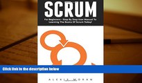 Free PDF Scrum: For Beginners - Step By Step User Manual To Learning The Basics Of Scrum Today!