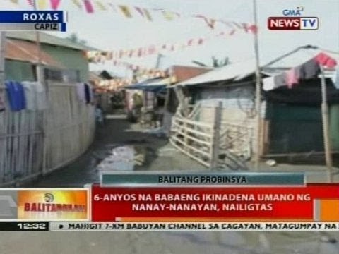 BT: 6-anyos na babaeng ikinadena umano ng nanay-nanayan, nailigtas