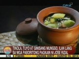 UB: Tinola, tuyo at ginisang munggo, ilan sa mga paboritong pagkain ni Jose Rizal