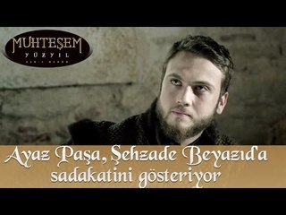 Ayaz Paşa, Şehzade Bayezid'e sadakatini gösteriyor - Muhteşem Yüzyıl 137.Bölüm