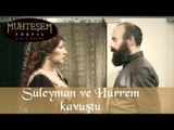 Süleyman ve Hürrem kavuştu - Muhteşem Yüzyıl 103. Bölüm