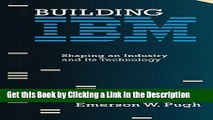 Download Book [PDF] Building IBM: Shaping an Industry and Its Technology (History of Computing)