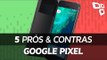 5 prós e contras do Google Pixel em comparação com os concorrentes - TecMundo
