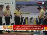 BT: Ilang infrastructure project, pinasinayaan ni Pangulong Aquino