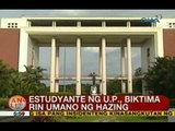 UB: Estudyante ng U.P., biktima rin umano ng hazing