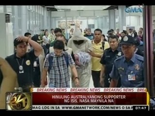 24Oras: Hinuling Australyanong supporter ng ISIS, nasa Maynila na