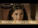 Sultan Süleyman Hatice'nin Kızını Görünce - Muhteşem Yüzyıl 106.Bölüm