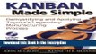 Download [PDF] Kanban Made Simple: Demystifying and Applying Toyota s Legendary Manufacturing