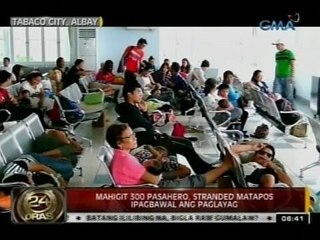 24 Oras: Mahigit 300 pasahero sa Albay, stranded matapos ipagbawal ang paglayag