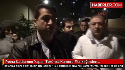 Reina Katliamını Yapan Terörist Kamera Eksikliğinden Faydalanmış