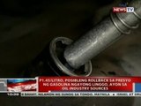 NTVL: P1.45/litro, posibleng rollback sa presyo ng gasolina ngayong linggo