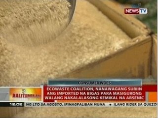 BT: Ecowaste coalition, nanawagang suriin ang imported na bigas