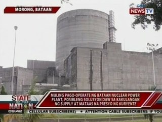 Muling pago-operate ng BNPP, posibleng solusyon daw sa kakulangan ng supply ng kuryente