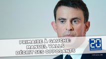 Primaire à gauche: Manuel Valls décrit ses opposants