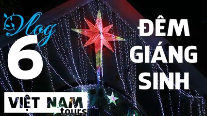 vietnam tours vlog| Vlogs 6: giáng sinh 2016, đêm giáng sinh giáo xứ Lạc Hòa Ka Đô