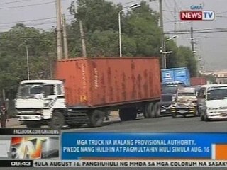 NTG:Mga truck na walang provisional authority, pwede nang hulihin at pagmultahin muli simula Aug 16.