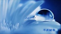 【J-pop 名曲オルゴール -6-】  「Jupiter」  平原綾香    【J-pop famous music box music - 6 -】 