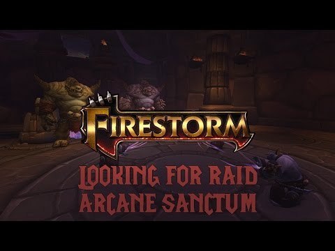 WoW Firestorm: LFR - Arcane Sanctum (Highmaul)