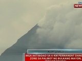 BT: Mga aktibidad sa 6-KM permanent danger zone sa palibot ng bulkang Mayon, ipinagbabawal