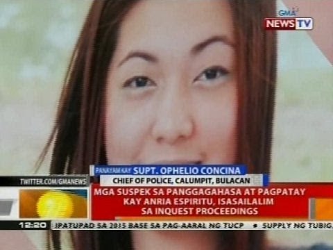 Mga suspek sa panggagahasa at pagpatay kay Anria Espiritu, isasailalim sa inquest proceedings