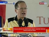 BT: Paglulunsad sa proposed Ninoy Aquino Bridge, dinaluhan ni PNoy