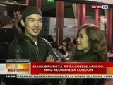 BT: Mark Bautista at Rachelle Ann Go, nag-reunion sa London