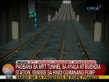 UB: Pagbaha sa MRT tunnel sa Ayala at Buendia Stations, isinisisi sa hindi gumanang pump
