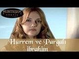 Hürrem ve Pargalı İbrahim - Muhteşem Yüzyıl 4.Bölüm