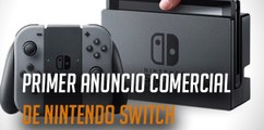 Primer anuncio comercial de Nintendo Switch