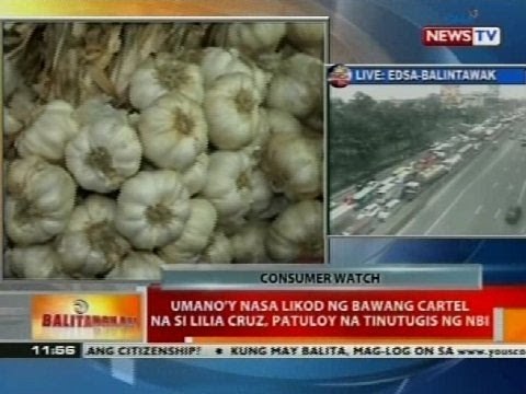 BT: Umano'y nasa likod ng bawang cartel na si Lilia Cruz, patuloy na tinutugis ng NBI