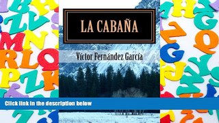 Audiobook  La cabana (Spanish Edition) Victor Fernandez Garcia Trial Ebook