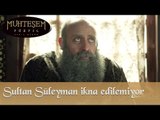 Sultan Süleyman ikna edilemiyor - Muhteşem Yüzyıl 138. Bölüm