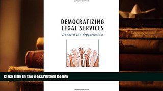 PDF [DOWNLOAD] Democratizing Legal Services: Obstacles and Opportunities READ ONLINE