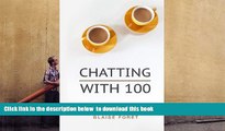 PDF [DOWNLOAD] Chatting with 100: Because the most effective public speaking is like chatting