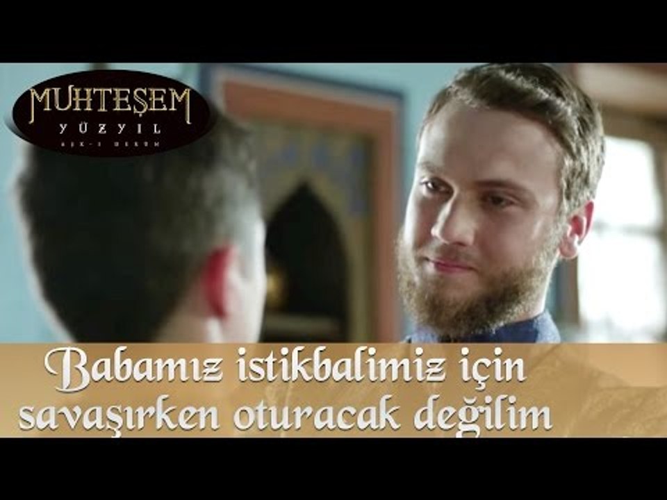 Babamız istikbalimiz için savaşırken oturacak değilim - Muhteşem Yüzyıl 136. Bölüm