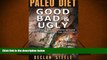 [Download]  Paleo Diet: Good, Bad   Ugly: Things You Need To Know Before You Decide On Doing The