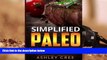 Read Online  Paleo Simplified: Eliminate Sugar Cravings, Fatigue and Lose Weight Ashley Cree For