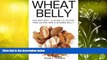 Read Online Wheat Belly: The Anti-Diet - A Guide To Gluten Free Eating And A Slimmer Belly Susan