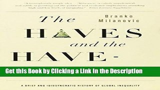 Read Ebook [PDF] The Haves and the Have-Nots: A Brief and Idiosyncratic History of Global
