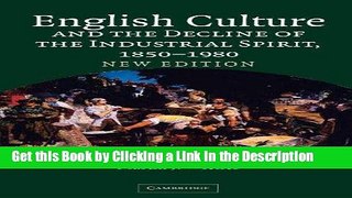 Read Ebook [PDF] English Culture and the Decline of the Industrial Spirit, 1850-1980 Download Online