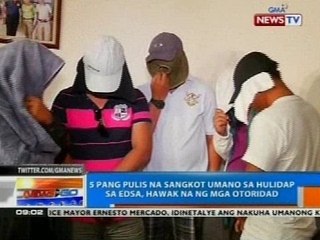 5 pang pulis na sangkot umano sa hulidap sa EDSA, hawak na ng mga otoridad