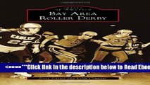 Read Bay Area Roller Derby (Images of America) Popular Collection