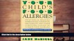 Read Book Your Child s Food Allergies: Detecting   Treating Hyperactivity, Congestion,