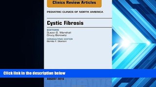 Read Book Cystic Fibrosis, An Issue of Pediatric Clinics of North America, 1e (The Clinics: